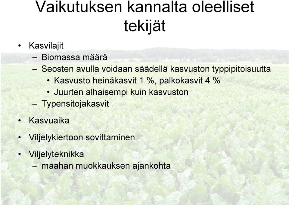 %, palkokasvit 4 % Juurten alhaisempi kuin kasvuston Typensitojakasvit