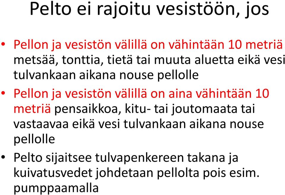 vähintään 10 metriä pensaikkoa, kitu- tai joutomaata tai vastaavaa eikä vesi tulvankaan aikana nouse