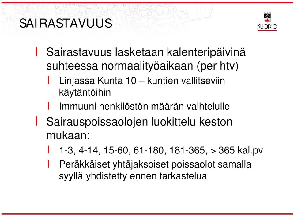 vaihtelulle Sairauspoissaolojen luokittelu keston mukaan: 1-3, 4-14, 15-60, 61-180,