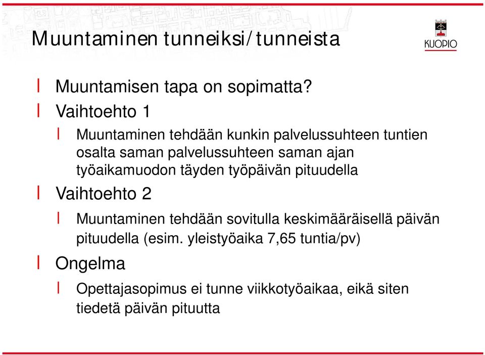 ajan työaikamuodon täyden työpäivän pituudella Vaihtoehto 2 Muuntaminen tehdään sovitulla