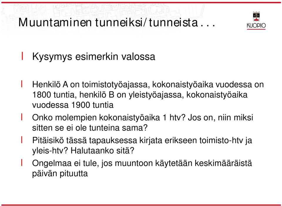 on yleistyöajassa, kokonaistyöaika vuodessa 1900 tuntia Onko molempien kokonaistyöaika 1 htv?