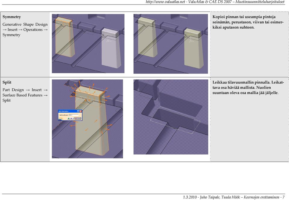 Split Part Design Insert Surface Based Features Split Leikkaa tilavuusmallin pinnalla.