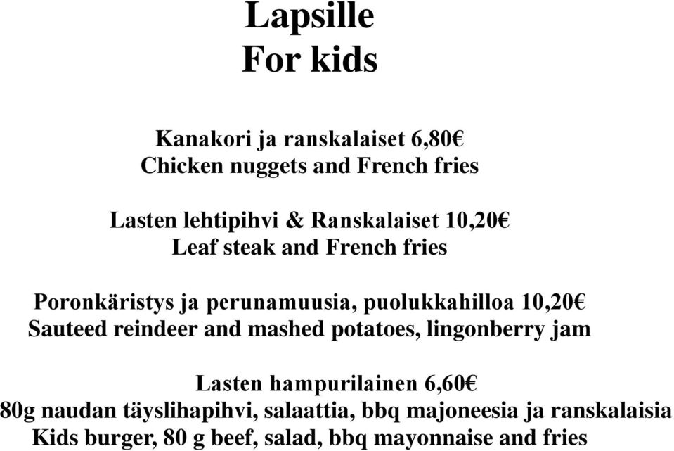 Sauteed reindeer and mashed potatoes, lingonberry jam Lasten hampurilainen 6,60 80g naudan