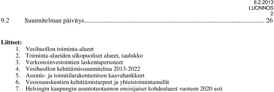 Vesihuollon kehittämissuunnitelma 2013-2022 5. Asumis- ja toimitilarakentamisen kaavahankkeet 6.