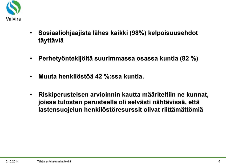 Riskiperusteisen arvioinnin kautta määriteltiin ne kunnat, joissa tulosten perusteella oli