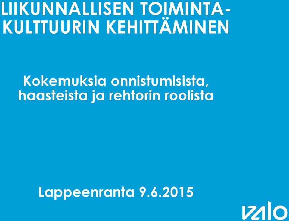 Kokemuksia onnistumisista,