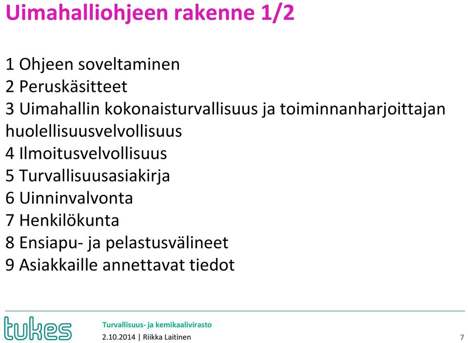 Ilmoitusvelvollisuus 5 Turvallisuusasiakirja 6 Uinninvalvonta 7 Henkilökunta 8