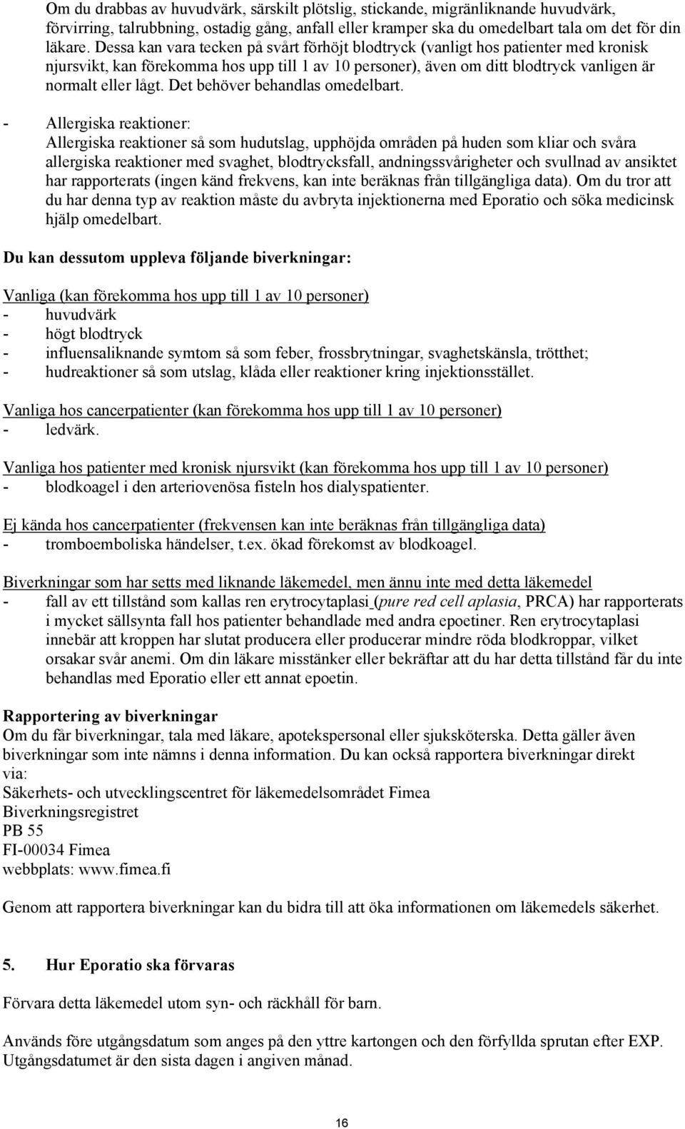 Det behöver behandlas omedelbart.