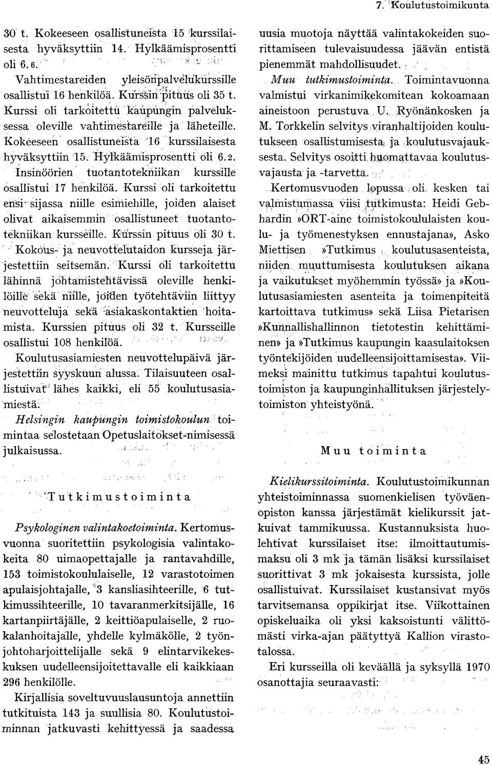 Insinöörien tuotantotekniikan kurssille osallistui 17 henkilöä.