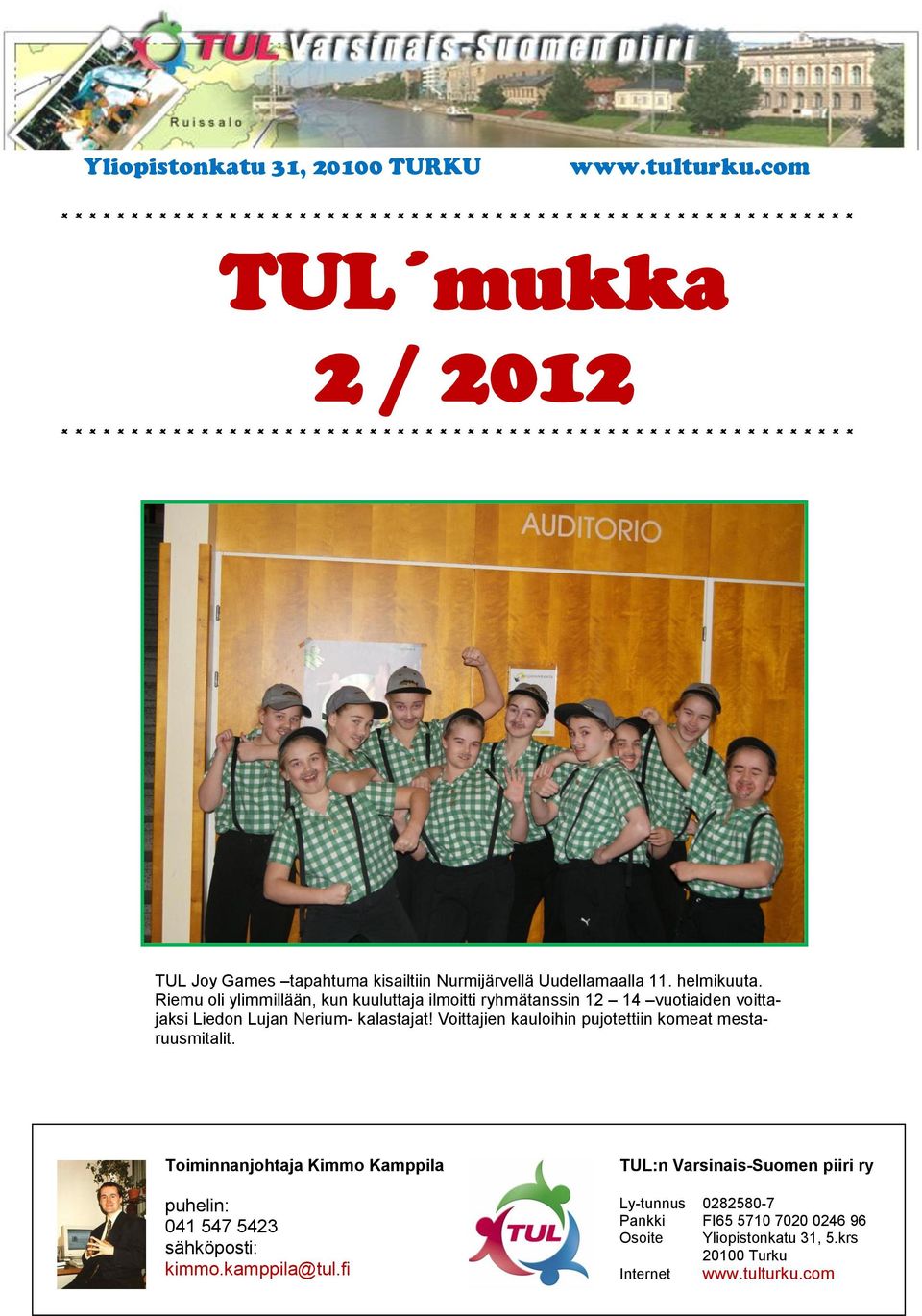 * * * * * * * * * * * * * * * * * * * * * * * * * * TUL Joy Games tapahtuma kisailtiin Nurmijärvellä Uudellamaalla 11. helmikuuta.