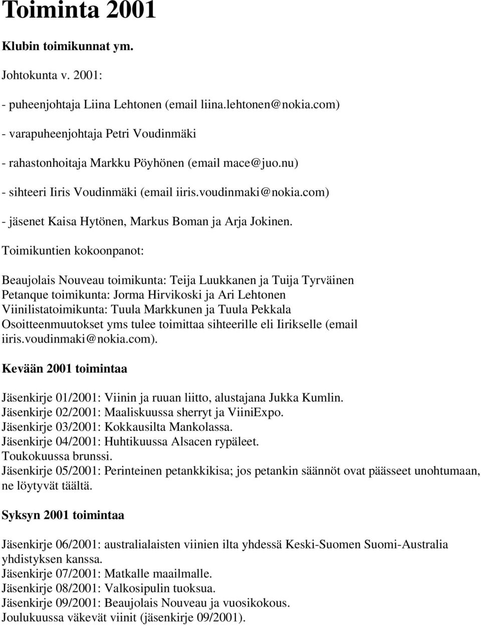 com) - jäsenet Kaisa Hytönen, Markus Boman ja Arja Jokinen.