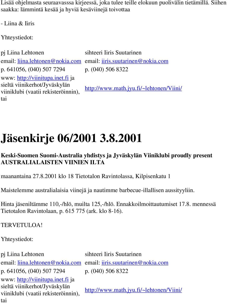fi/~lehtonen/viini/ viiniklubi (vaatii rekisteröinnin), tai Jäsenkirje 06/2001 3.8.