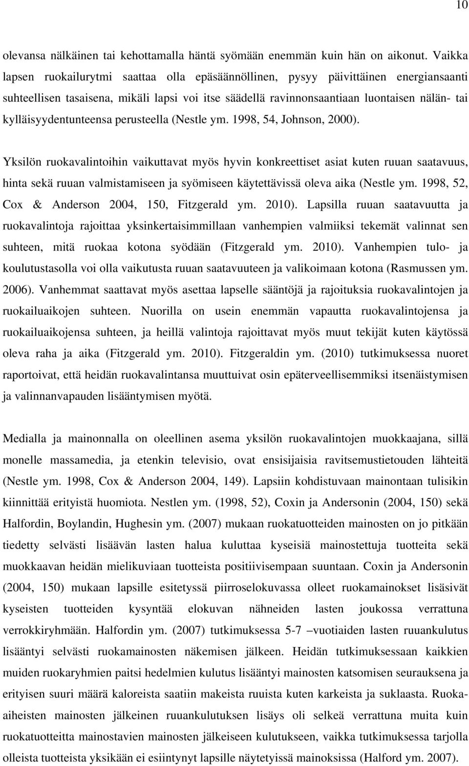 kylläisyydentunteensa perusteella (Nestle ym. 1998, 54, Johnson, 2000).