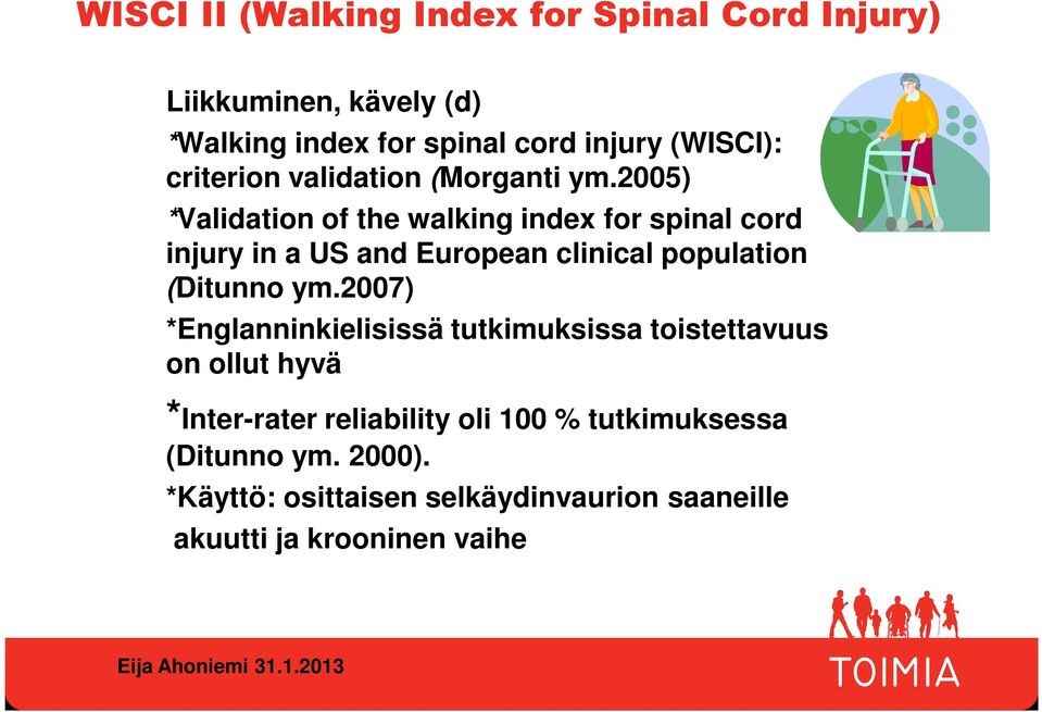 2005) *Validation of the walking index for spinal cord injury in a US and European clinical population (Ditunno ym.