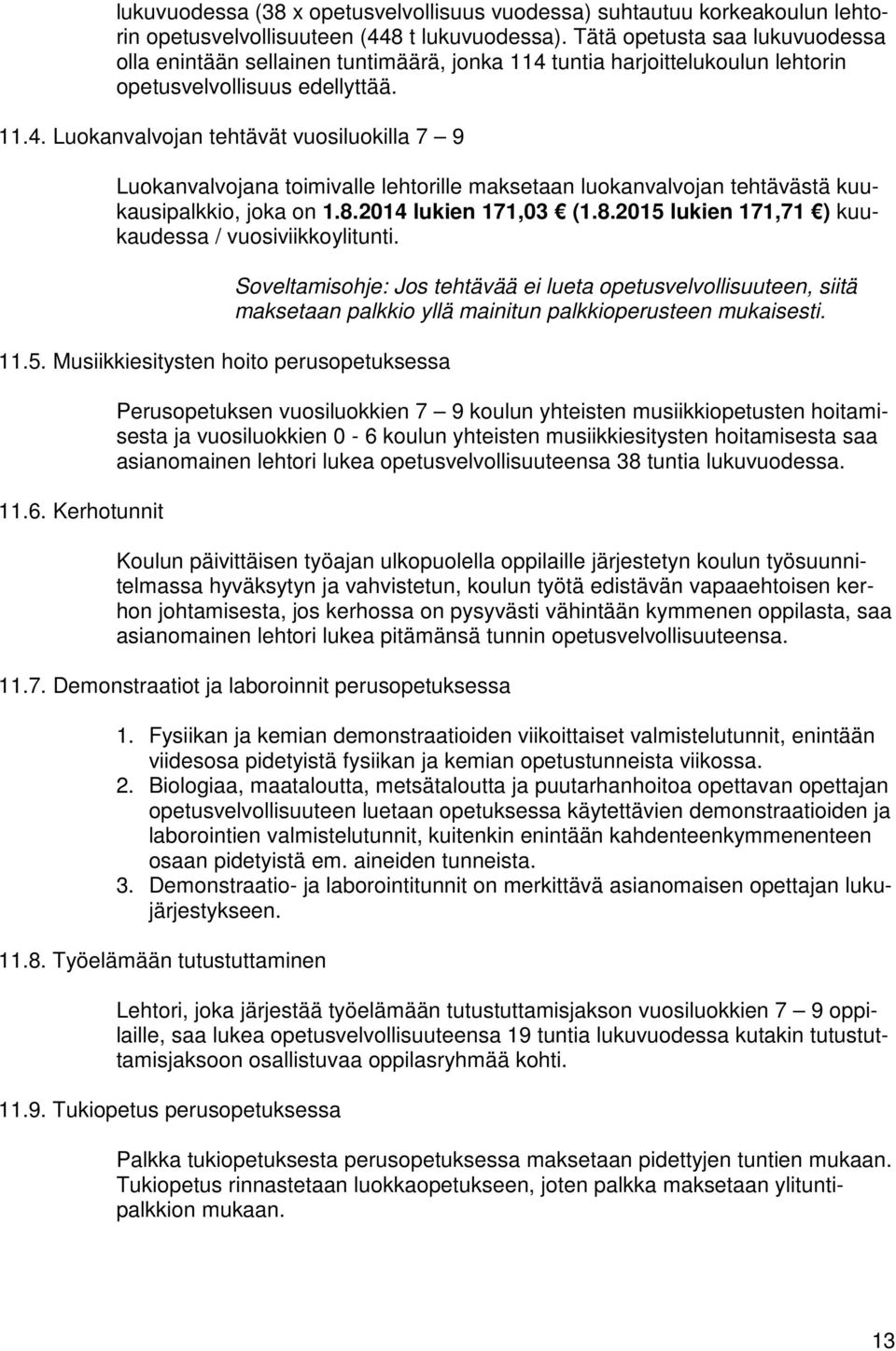 tuntia harjoittelukoulun lehtorin opetusvelvollisuus edellyttää. 11.4.