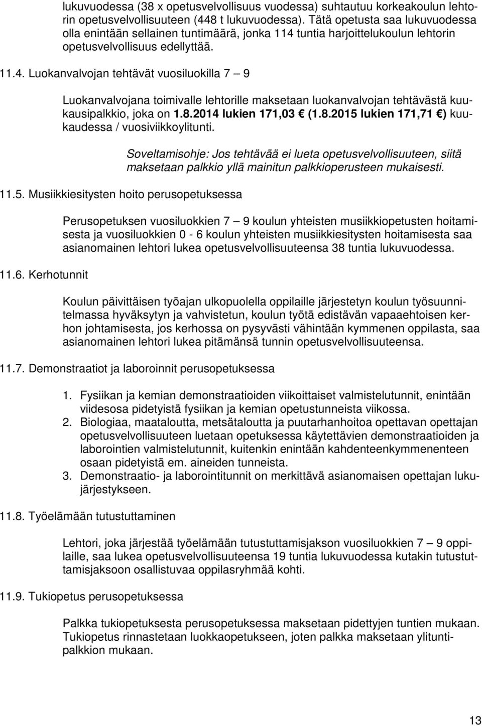 tuntia harjoittelukoulun lehtorin opetusvelvollisuus edellyttää. 11.4.