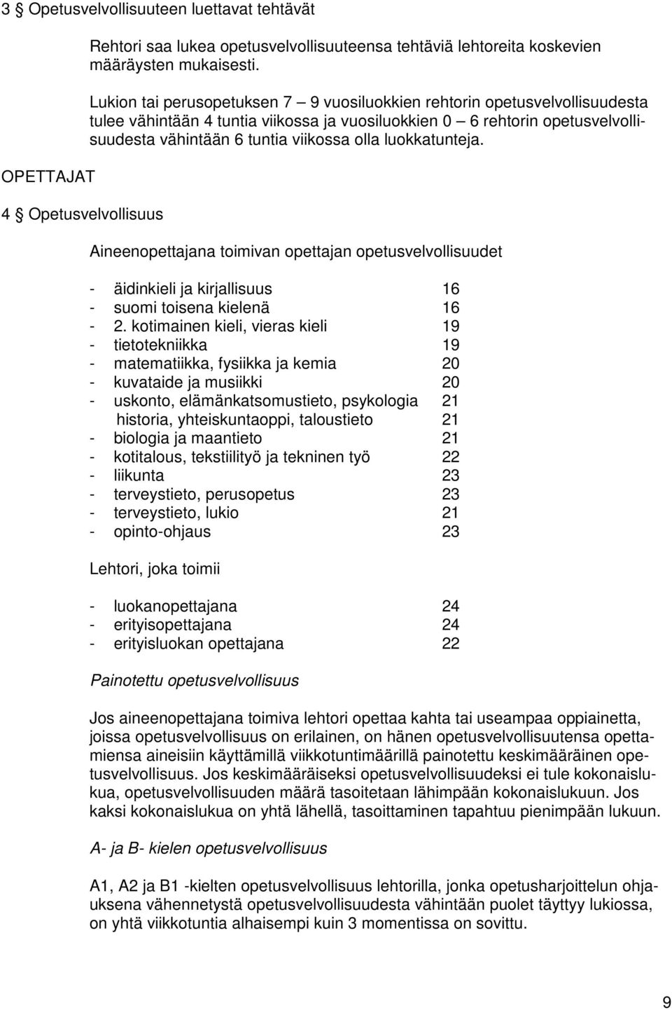 luokkatunteja. Aineenopettajana toimivan opettajan opetusvelvollisuudet - äidinkieli ja kirjallisuus 16 - suomi toisena kielenä 16-2.