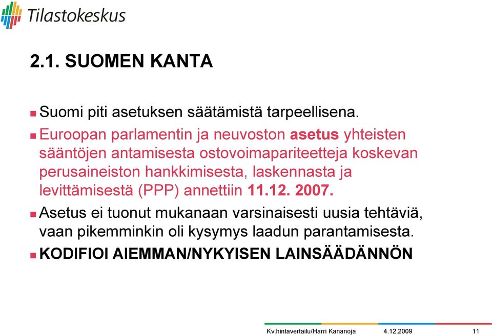 perusaineiston hankkimisesta, laskennasta ja levittämisestä (PPP) annettiin 11.12. 2007.