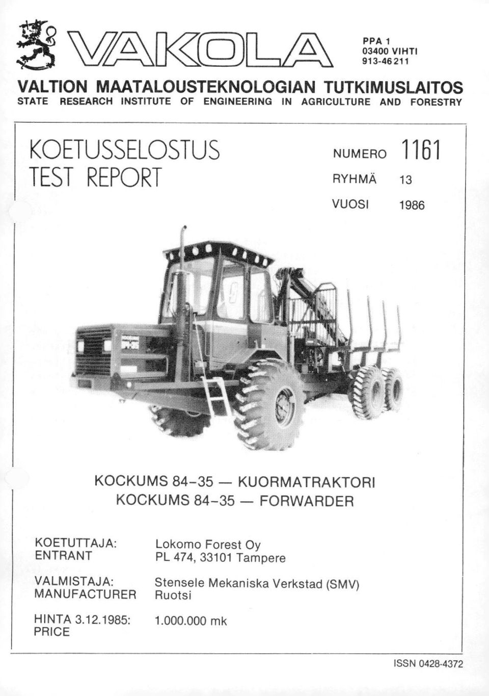 ENGINEERING IN AGRICULTURE AND FORESTRY KOETUSSELOSTUS TEST REPORT NUMERO 1161 RYHMÄ 13 VUOSI 1986 KOCKUMS