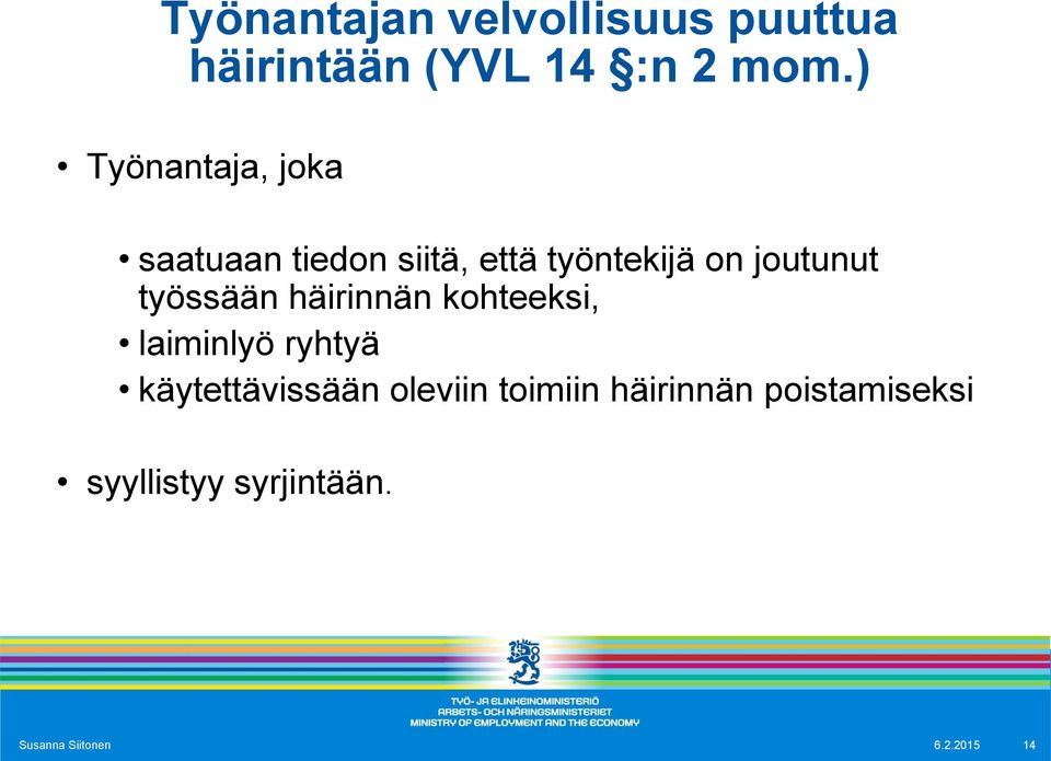 työssään häirinnän kohteeksi, laiminlyö ryhtyä käytettävissään oleviin