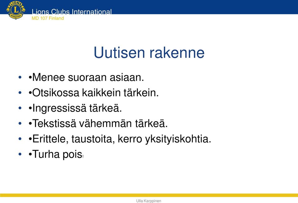 Ingressissä tärkeä. Tekstissä vähemmän tärkeä.