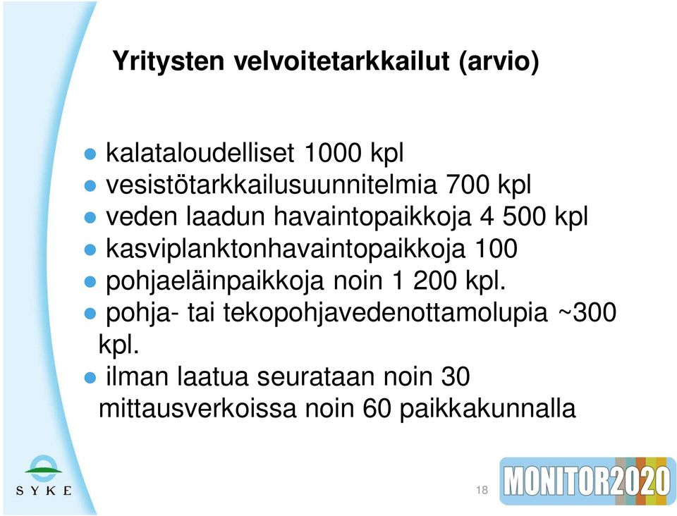 kasviplanktonhavaintopaikkoja 100 pohjaeläinpaikkoja noin 1 200 kpl.