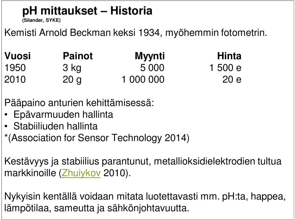 hallinta Stabiiliuden hallinta *(Association for Sensor Technology 2014) Kestävyys ja stabiilius parantunut,