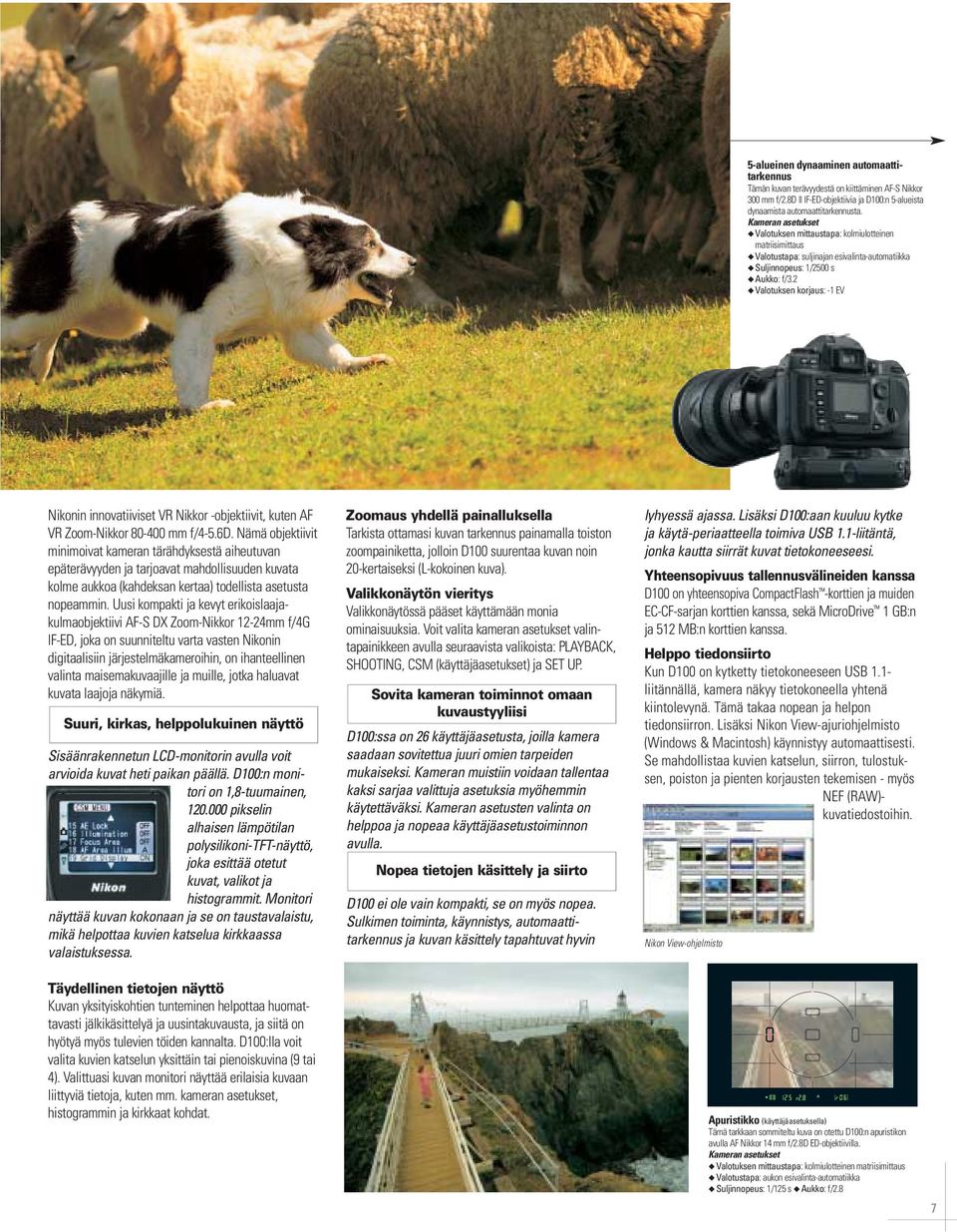2 Valotuksen korjaus: -1 EV Nikonin innovatiiviset VR Nikkor -objektiivit, kuten AF VR Zoom-Nikkor 80-400 mm f/4-5.6d.