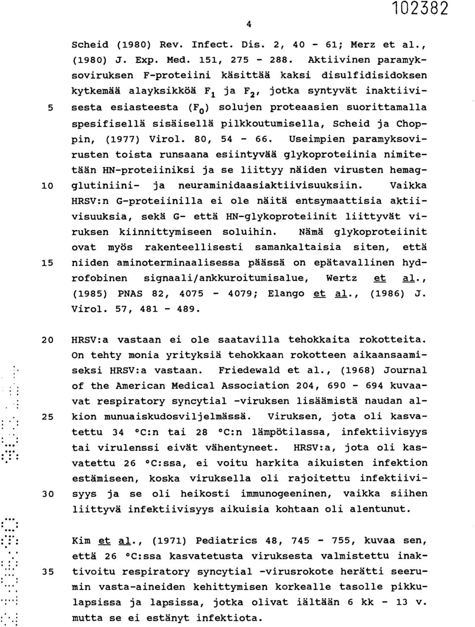 spesifisellä sisäisellä pilkkoutumisella, Scheid ja Choppin, (1977) Virol. 80, 54-66.