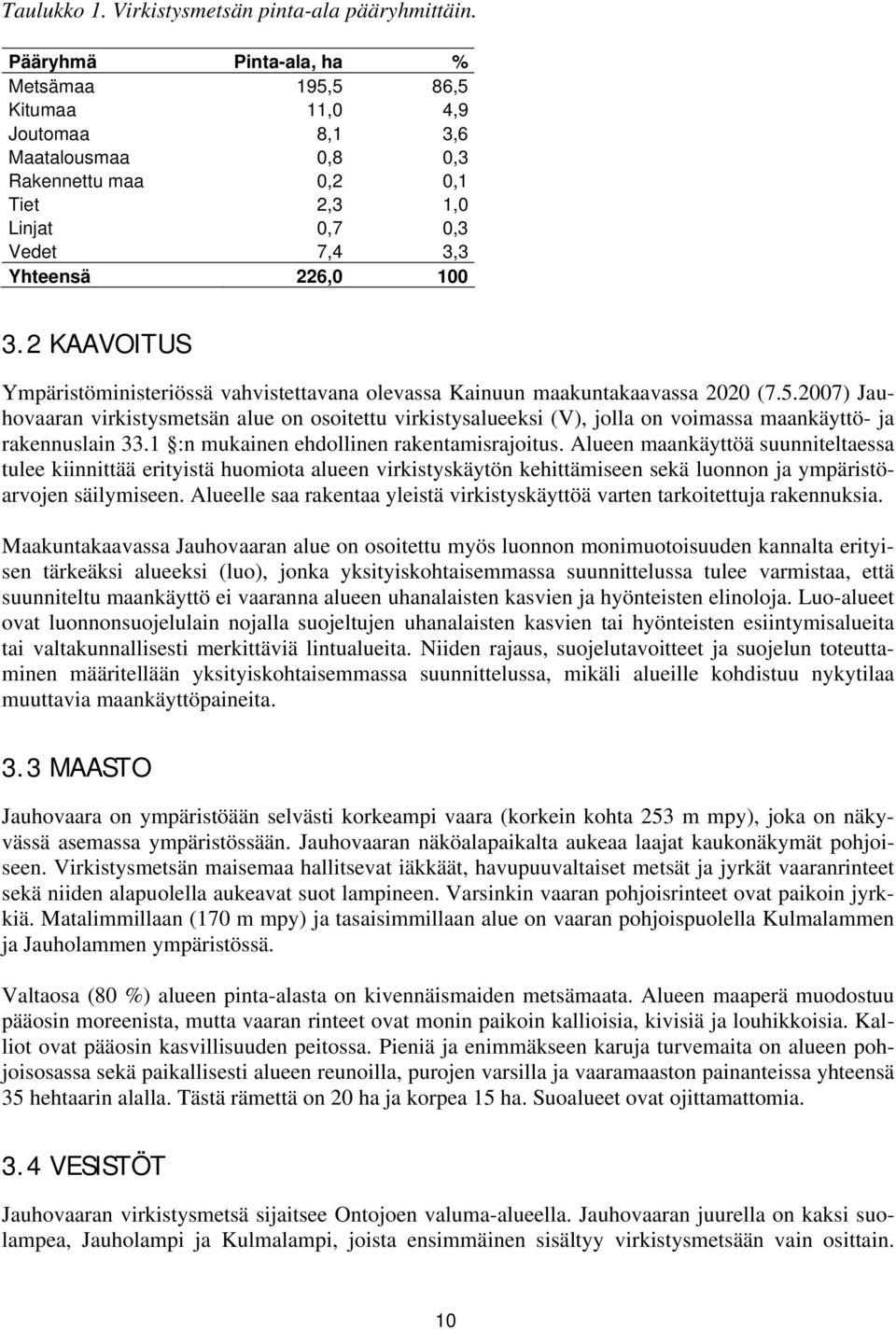 2 KAAVOITUS Ympäristöministeriössä vahvistettavana olevassa Kainuun maakuntakaavassa 2020 (7.5.