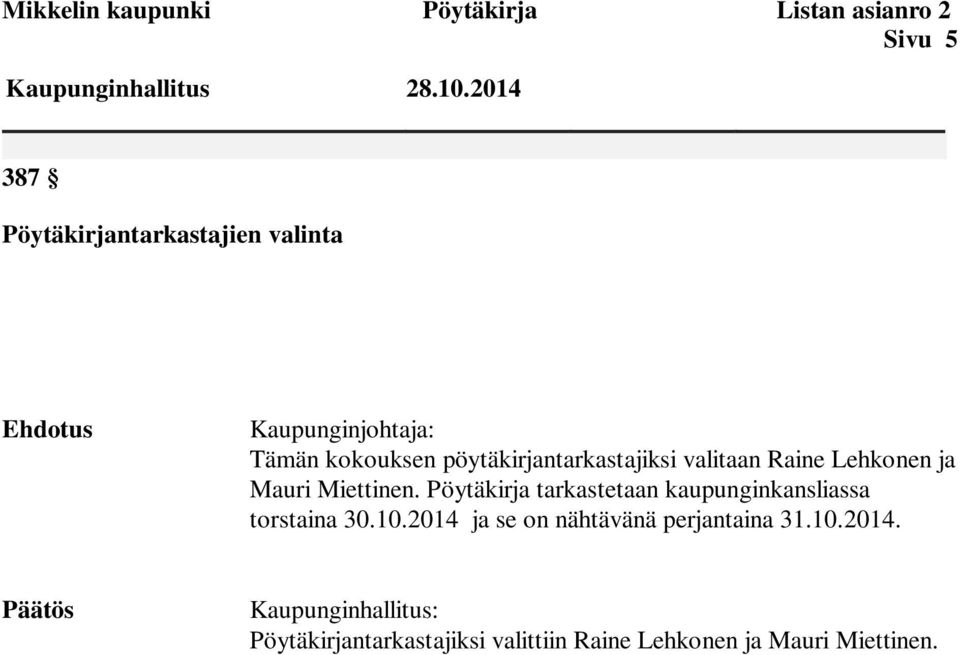 valitaan Raine Lehkonen ja Mauri Miettinen. Pöytäkirja tarkastetaan kaupunginkansliassa torstaina 30.10.