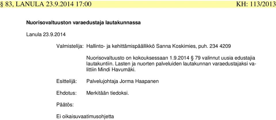 Lasten ja nuorten palveluiden lautakunnan varaedustajaksi valittiin Mindi Havumäki.
