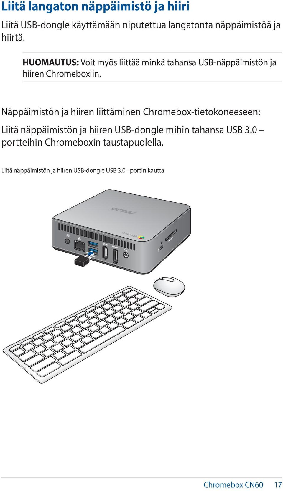 Näppäimistön ja hiiren liittäminen Chromebox-tietokoneeseen: Liitä näppäimistön ja hiiren USB-dongle mihin