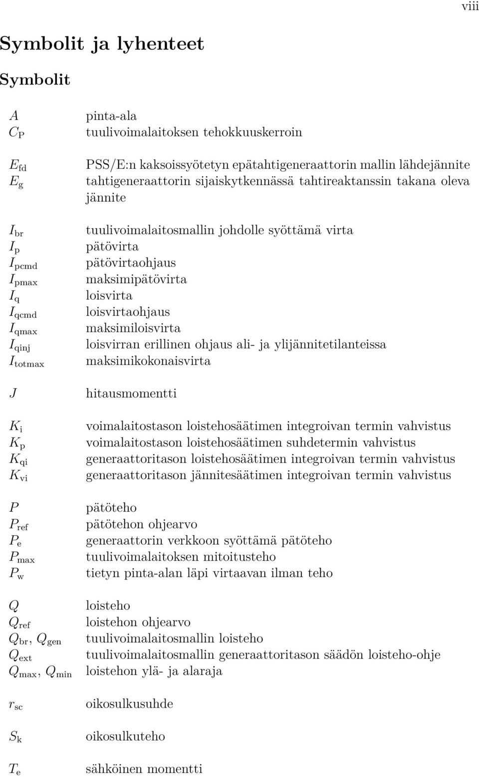 tuulivoimalaitosmallin johdolle syöttämä virta pätövirta pätövirtaohjaus maksimipätövirta loisvirta loisvirtaohjaus maksimiloisvirta loisvirran erillinen ohjaus ali- ja ylijännitetilanteissa