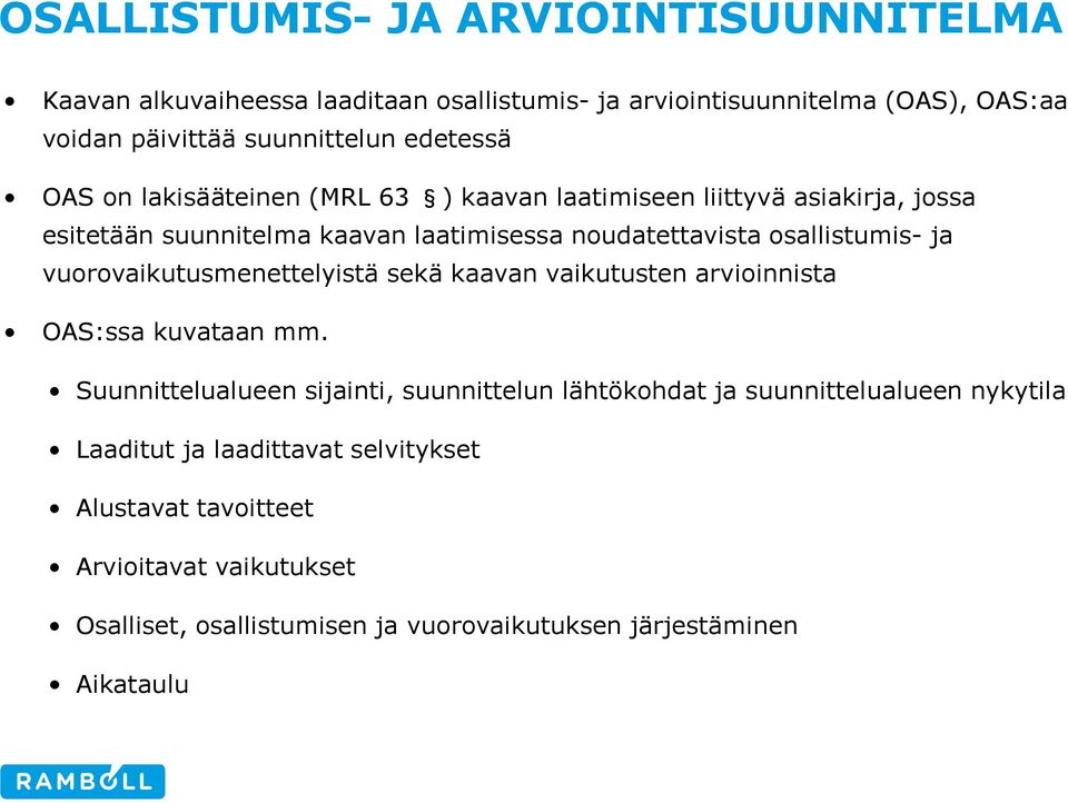 ja vuorovaikutusmenettelyistä sekä kaavan vaikutusten arvioinnista OAS:ssa kuvataan mm.