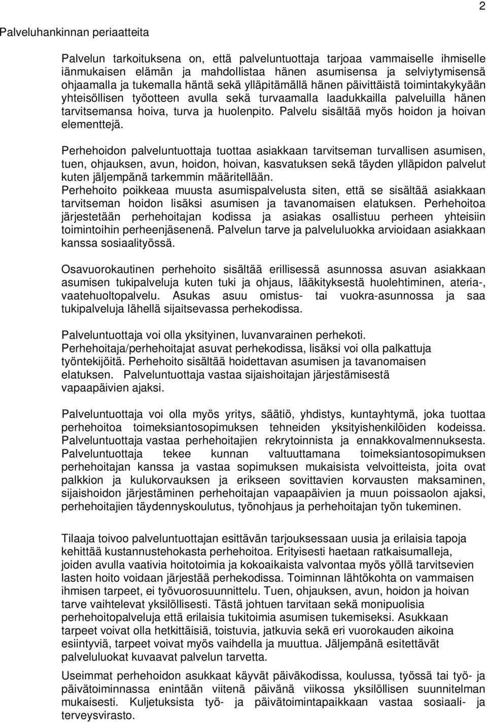 Palvelu sisältää myös hoidon ja hoivan elementtejä.