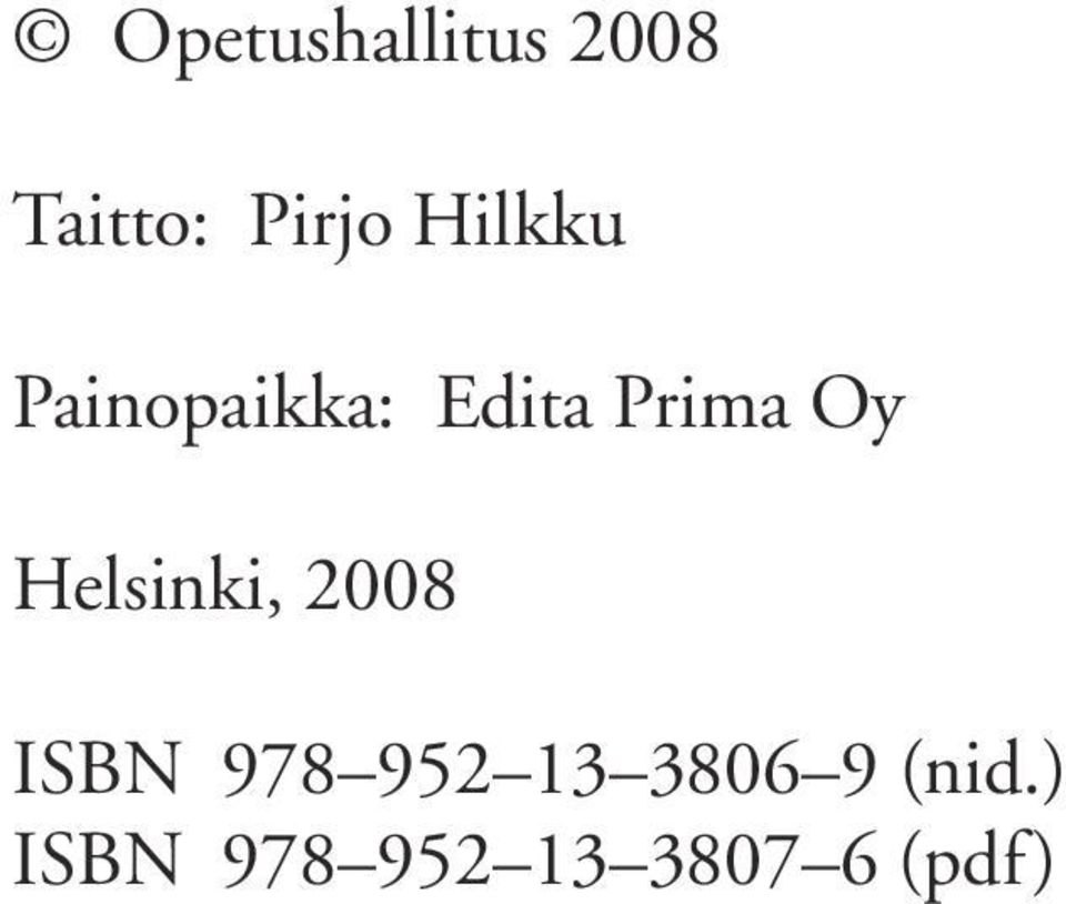 Helsinki, 2008 ISBN 978 952 13 3806
