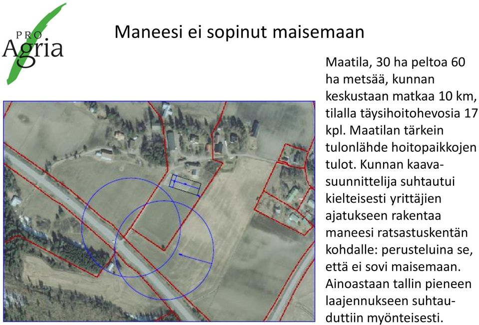 Kunnan kaavasuunnittelija suhtautui kielteisesti yrittäjien ajatukseen rakentaa maneesi