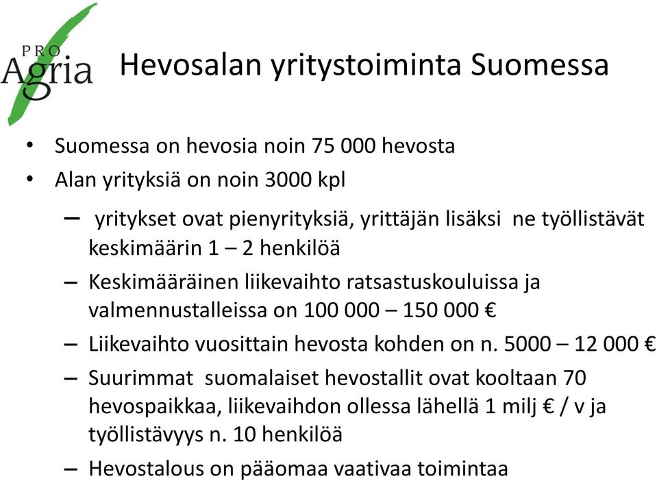 valmennustalleissa on 100 000 150 000 Liikevaihto vuosittain hevosta kohden on n.