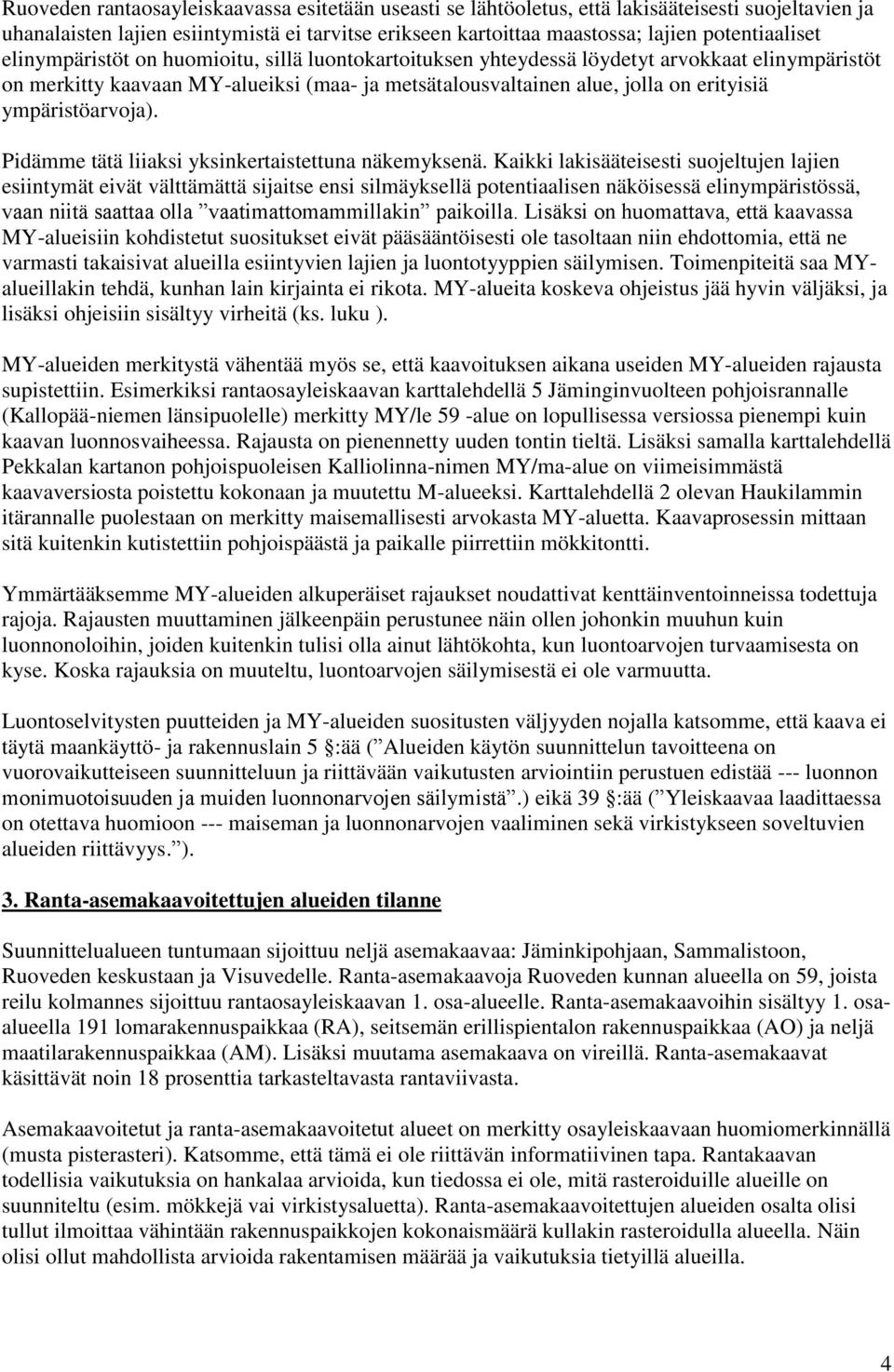 ympäristöarvoja). Pidämme tätä liiaksi yksinkertaistettuna näkemyksenä.