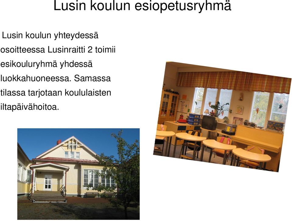 esikouluryhmä yhdessä luokkahuoneessa.