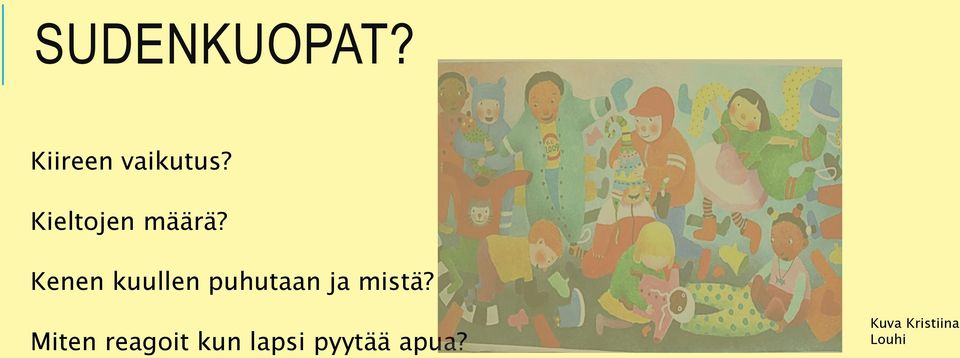 Kenen kuullen puhutaan ja mistä?