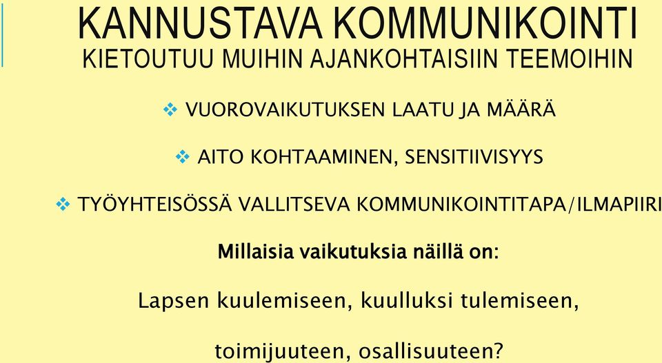 TYÖYHTEISÖSSÄ VALLITSEVA KOMMUNIKOINTITAPA/ILMAPIIRI Millaisia