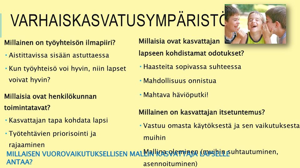 Haasteita sopivassa suhteessa Mahdollisuus onnistua Millaisia ovat henkilökunnan Mahtava häviöputki! toimintatavat?