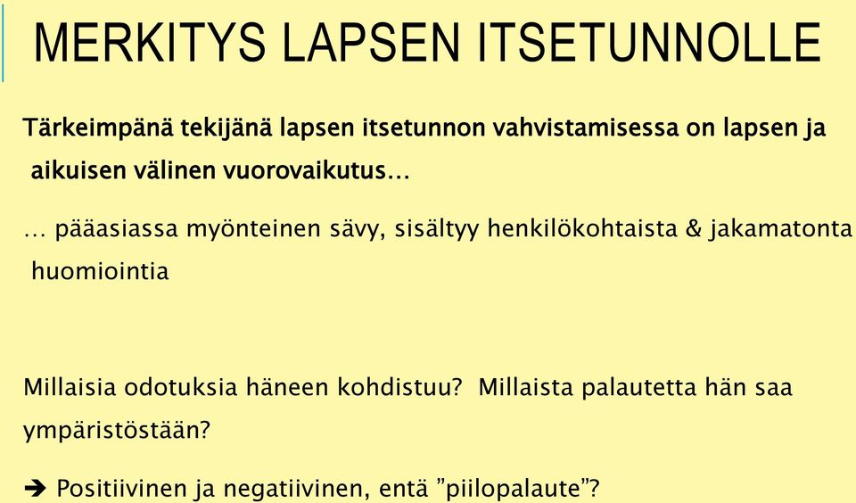 henkilökohtaista & jakamatonta huomiointia Millaisia odotuksia häneen kohdistuu?