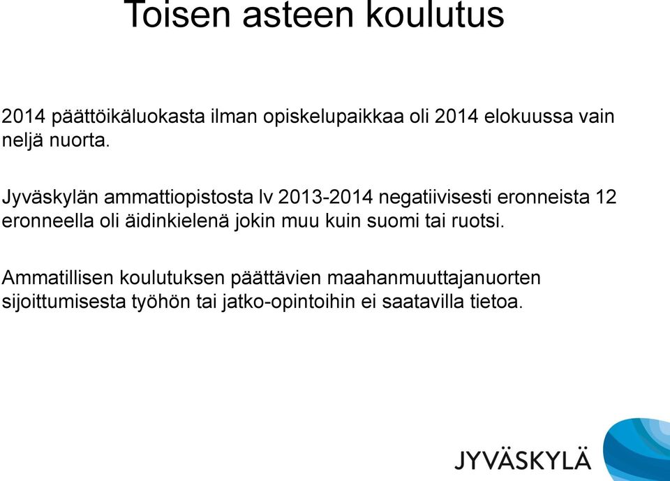 Jyväskylän ammattiopistosta lv 2013-2014 negatiivisesti eronneista 12 eronneella oli
