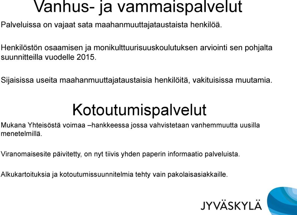 Sijaisissa useita maahanmuuttajataustaisia henkilöitä, vakituisissa muutamia.