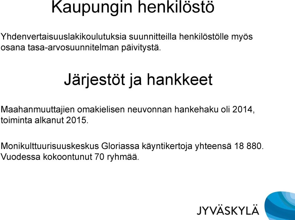 Järjestöt ja hankkeet Maahanmuuttajien omakielisen neuvonnan hankehaku oli 2014,