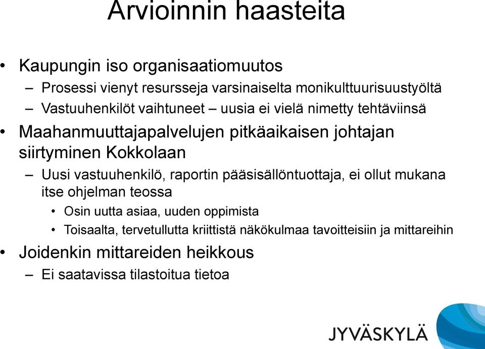 Kokkolaan Uusi vastuuhenkilö, raportin pääsisällöntuottaja, ei ollut mukana itse ohjelman teossa Osin uutta asiaa, uuden