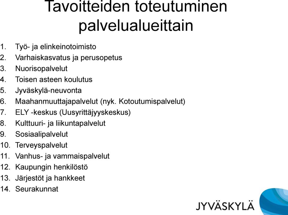 Kotoutumispalvelut) 7. ELY -keskus (Uusyrittäjyyskeskus) 8. Kulttuuri- ja liikuntapalvelut 9.